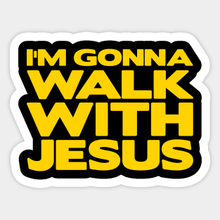 I'm Gonna Walk With Jesus Sticker